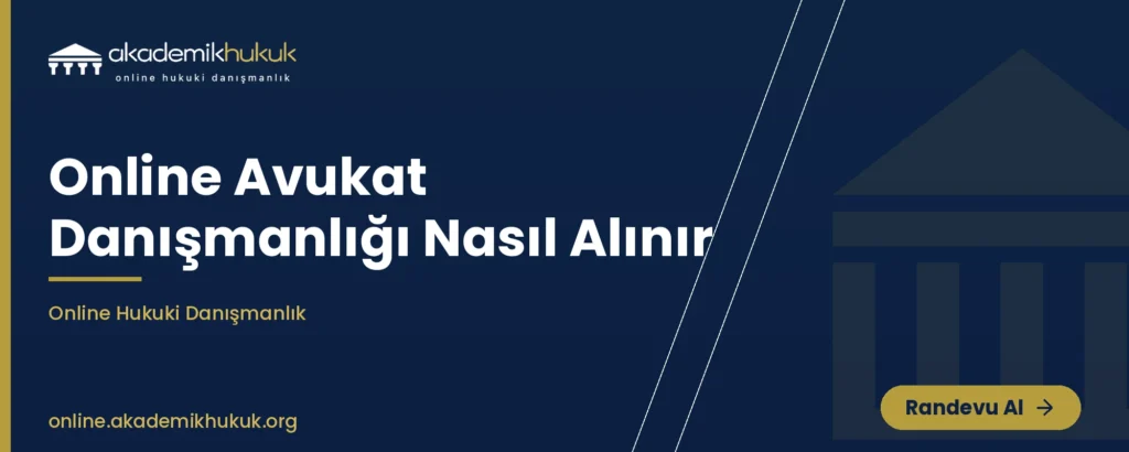 online avukat danışmanlığı nasıl alınır