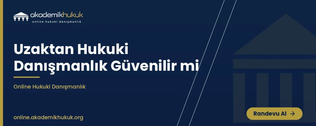 uzaktan hukuki danışmanlık güvenilir mi