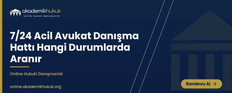 7/24 acil avukat danışma hattı