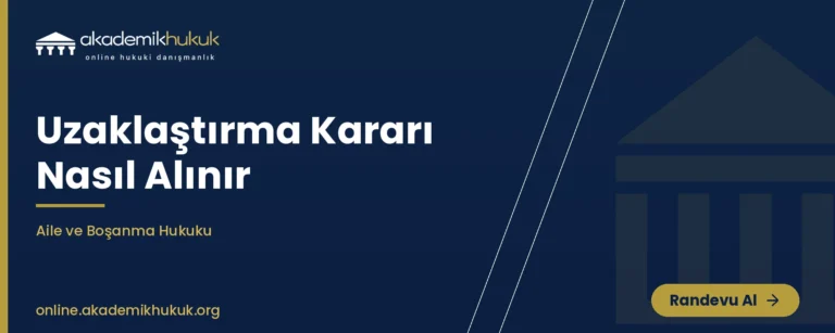 uzaklaştırma kararı nasıl alınır