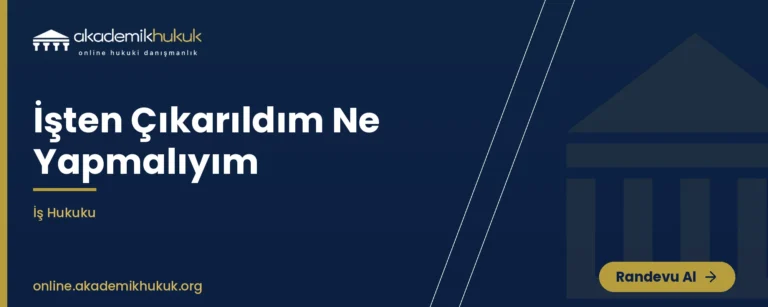 işten çıkarıldım ne yapmalıyım