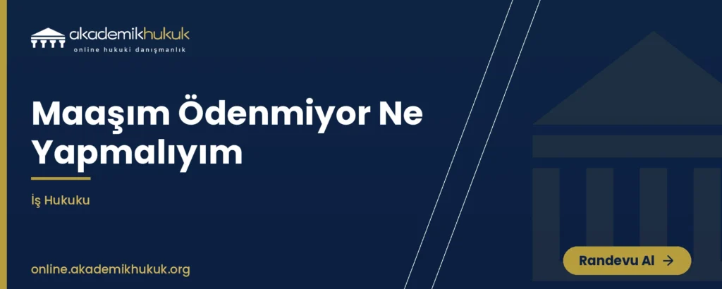 maaşım ödenmiyor ne yapmalıyım