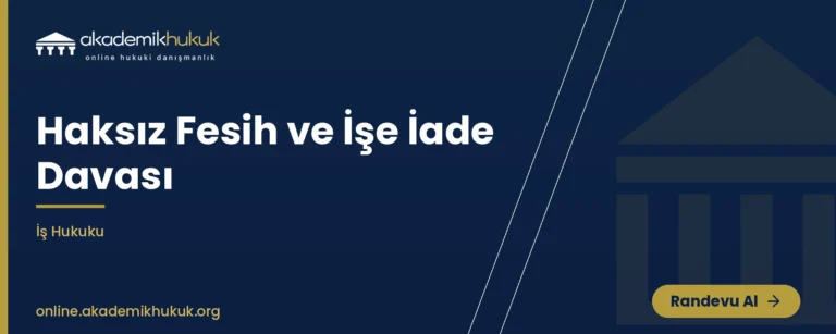 haksız fesih ve işe iade davası