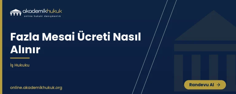 fazla mesai ücreti nasıl alınır