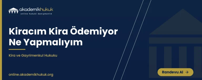 kiracım kira ödemiyor ne yapmalıyım