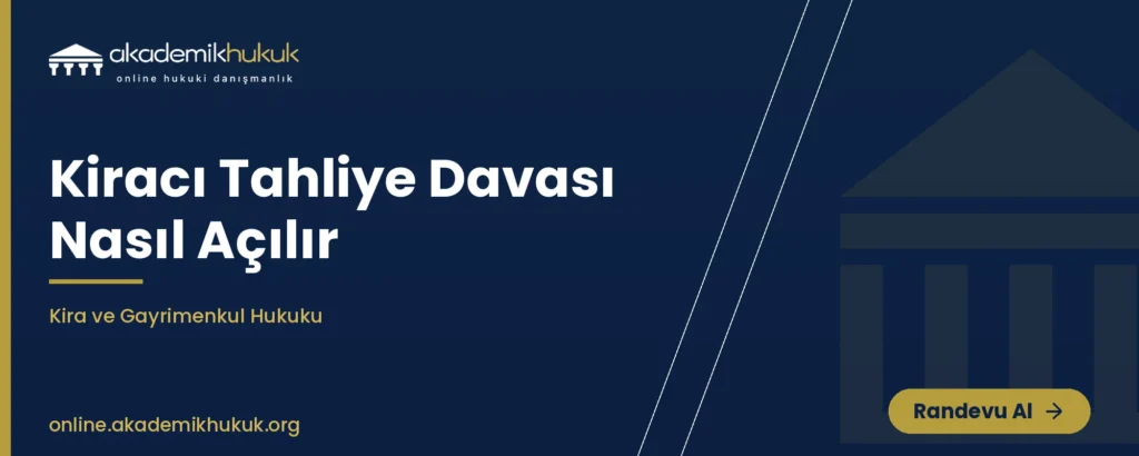 kiracı tahliye davası nasıl açılır