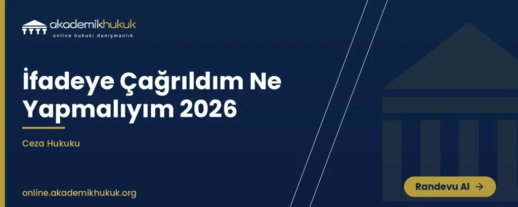 ifadeye çağrıldım ne yapmalıyım