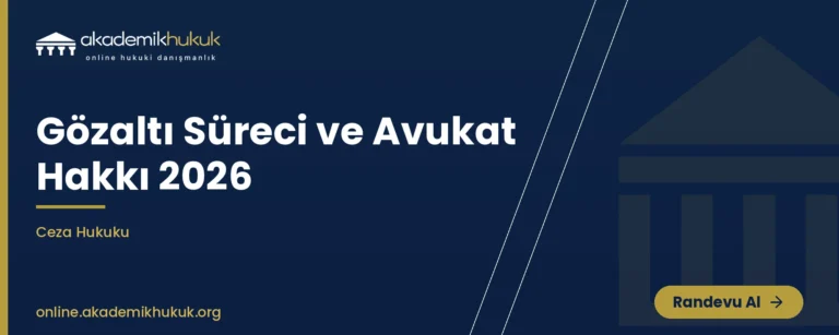 gözaltı süreci ve avukat hakkı